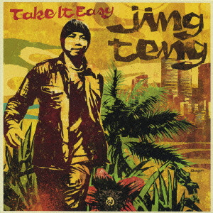 JING TENG / ジン・テン / TAKE IT EASY / Take It Easy