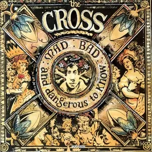 CROSS (ROCK/UK) / ザ・クロス / MAD : BAD : AND DANGEROUS TO KNOW / マッド・バッド・ロックンローラー