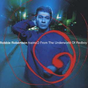 ROBBIE ROBERTSON / ロビー・ロバートソン / CONTACT FROM THE UNDERWORLD OF REDBOY / コンタクト・フロム・ジ・アンダーワールド・オブ・レッド・ボーイ