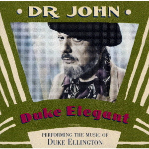 DR. JOHN / ドクター・ジョン / DUKE ELEGANT / デューク・エレガント-ドクター・ジョン,エリントンを歌う-