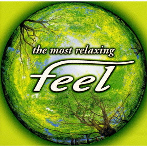 THE MOST RELAXING- FEEL / ～ザ・モスト・リラクシング～フィール