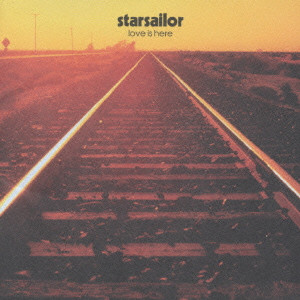 STARSAILOR / スターセイラー / LOVE IS HERE / ラヴ・イズ・ヒア