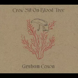 GRAHAM COXON / グレアム・コクソン / CROW SIT ON BLOOD TREE / クロウ・シット・オン・ブラッド・トゥリー