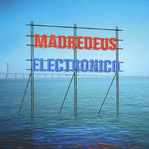 MADREDEUS / マドレデウス / ELECTRONICO / エレクトロニコ