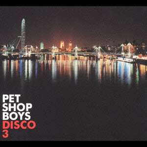 PET SHOP BOYS / ペット・ショップ・ボーイズ / DISCO 3 / ディスコ3