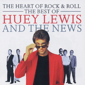 ヒューイ・ルイス&ザ・ニュース / THE HEART OF ROCK & ROLL - THE BEST OF HUEY LEWIS AND THE NEWS / ハート・オブ・ロックン・ロール!!