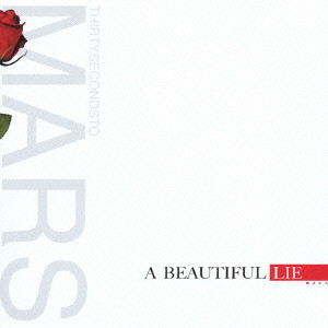 30 SECONDS TO MARS / サーティー・セカンズ・トゥ・マーズ / A BEAUTIFUL LIE / ア・ビューティフル・ライ