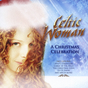 CELTIC WOMAN / ケルティック・ウーマン / A CHRISTMAS CELEBRATION / クリスマス・セレブレーション