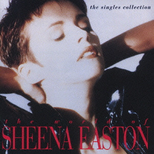 SHEENA EASTON / シーナ・イーストン / WORLD OF SHEENA EASTON - THE SINGLES COLLECTION / ワールド・オブ・シーナ・イーストン～シングル・コレクション