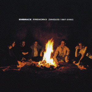 EMBRACE / エンブレイス / FIREWORKS (SINGLES 1997 - 2002) / FIREWORKS-シングルス1997-2002