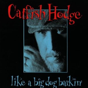 CATFISH HODGE / キャットフィッシュ・ホッジ  / LIKE A BIG DOG BARKIN' / ライク・ア・ビッグ・ドッグ・バーキン