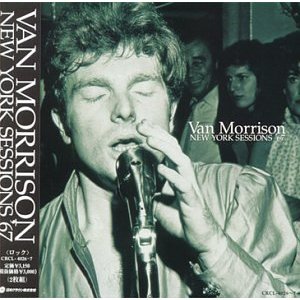 VAN MORRISON / ヴァン・モリソン / NEW YORK SESSIONS '67 / ニューヨーク・セッションズ ’67