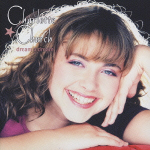 dream a dream / ドリーム・ア・ドリーム/CHARLOTTE CHURCH