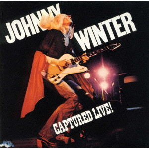 JOHNNY WINTER / ジョニー・ウィンター / CAPTURED LIVE! / 狂乱のライヴ