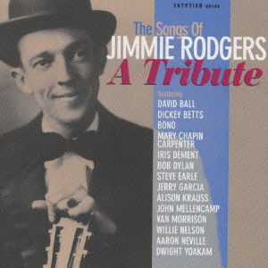 The Songs Of Jimmie Rodgers A Tribute / ジミー・ロジャース・トリビュート/V.A./オムニバス｜ROCK /  POPS / INDIE｜ディスクユニオン・オンラインショップ｜diskunion.net