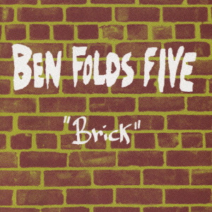 BEN FOLDS FIVE / ベン・フォールズ・ファイヴ / BRICK / ブリック
