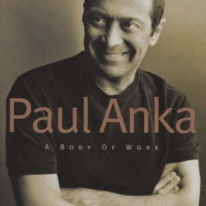 PAUL ANKA / ポール・アンカ / A Body Of Work / ボディー・オブ・ワーク