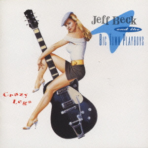 JEFF BECK / ジェフ・ベック / Crazy Legs / クレイジー・レッグス