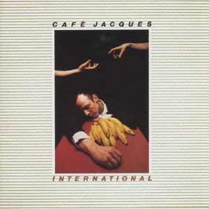 CAFE JACQUES / カフェ・ジャックス / INTERNATIONAL / インターナショナル