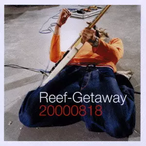 GETAWAY / ゲッタウェイ/REEF/リーフ｜ROCK / POPS / INDIE｜ディスク