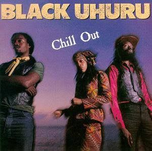 BLACK UHURU / ブラック・ウフル / チル・アウト