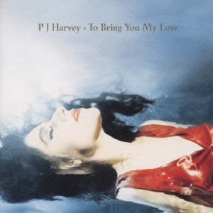 PJ HARVEY / PJ ハーヴェイ / トゥ・ブリング・ユー・マイ・ラヴ