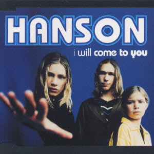 I WILL COME TO YOU / アイ・ウィル・カム・トゥ・ユー/HANSON