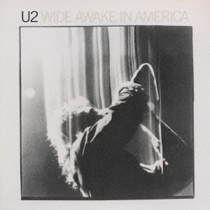 U2 / WIDE AWAKE IN AMERICA / ワイド・アウェイク・イン・アメリカ