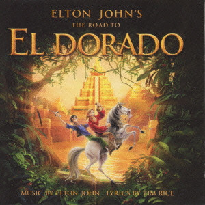 ELTON JOHN / エルトン・ジョン / ELTON JOHN'S THE ROAD TO EL DORADO / 「エル・ドラド」オリジナル・サウンドトラック
