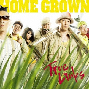 HOME GROWN / ホームグロウン / TRUE LINKS / トゥルー・リンクス