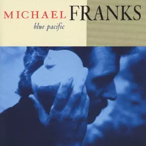Blue Pacific / ブルー・パシフィック/MICHAEL FRANKS/マイケル