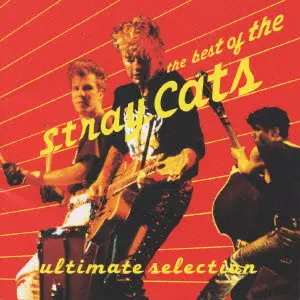 STRAY CATS / ストレイ・キャッツ / ベスト・オブ・ストレイ・キャッツ~アルティミット・セレクション