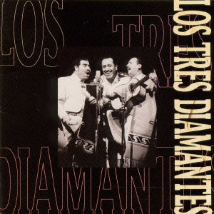 LOS TRES DIAMANTES / ロス・トレス・ディアマンテス / THE BEST OF LOS TRES DIAMANTES / ベスト