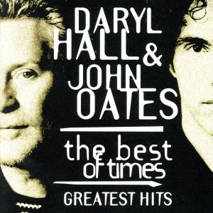 THE BEST OF TIMES - GREATEST HITS / ザ・ベスト・オブ・タイムス~グレイテスト・ヒッツ/DARYL HALL AND JOHN  OATES/ダリル・ホール&ジョン・オーツ｜OLD ROCK｜ディスクユニオン・オンラインショップ｜diskunion.net