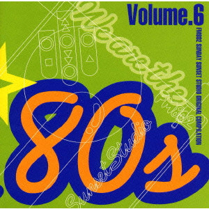 WE ARE THE '80S VOL.6 / ウィ・アー・ザ・エイティーズ VOL.6/V.A. ('80S/'90S/'00S ...