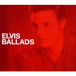 ELVIS BALLADS / エルヴィス・バラード/ELVIS PRESLEY/エルヴィス