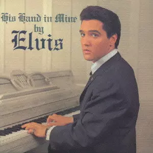 HIS HAND IN MINE / 心のふるさと/ELVIS PRESLEY/エルヴィス
