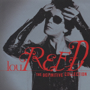LOU REED / ルー・リード / THE DEFINITIVE COLLECTION / ザ・ベスト・オブ・ルー・リード 1972－1998