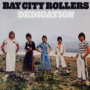 BAY CITY ROLLERS / ベイ・シティ・ローラーズ / DEDICATION / 青春に捧げるメロディー