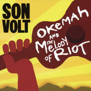 SON VOLT / サン・ヴォルト / OKEMAH AND THE MELODY OF RIOT / メロディ・オブ・ライオット