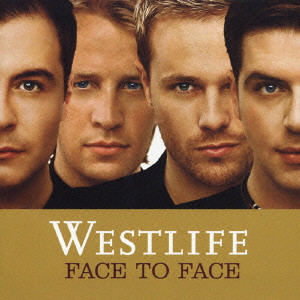 WESTLIFE / ウエストライフ / FACE TO FACE / フェイス・トゥ・フェイス