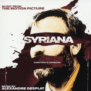 ALEXANDRE DESPLAT / アレクサンドル・デスプラ / MUSIC FROM MOTION PICTURE SYRIANA / 「シリアナ」オリジナル・サウンドトラック