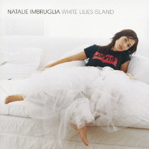 NATALIE IMBRUGLIA / ナタリー・インブルーリア / WHITE LILIES ISLAND / ホワイト・リリーズ・アイランド