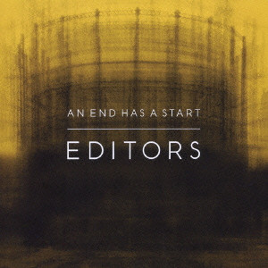 EDITORS / エディターズ / AN END HAS A START / アン・エンド・ハズ・ア・スタート