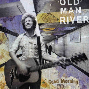 OLD MAN RIVER / オールド・マン・リバー / GOOD MORNING / グッド・モーニング
