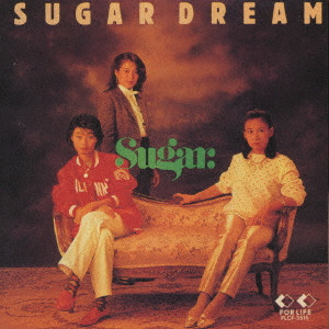 SUGAR / シュガー (80'S J-POP) / シュガー・ドリーム