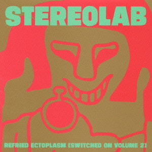 STEREOLAB / ステレオラブ / スウィッチド・オンVol．2～リフライド・エクトプラズム