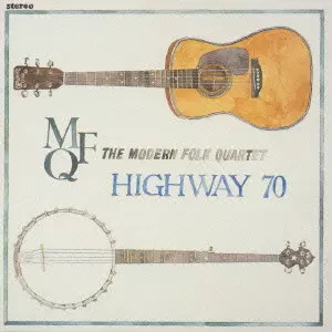 MFQ / モダン・フォーク・カルテット / HIGHWAY 70 / ハイウェイ 70