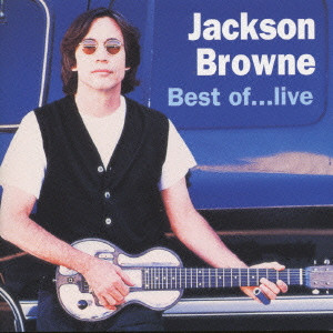 JACKSON BROWNE / ジャクソン・ブラウン / BEST OF...LIVE|THE NEXT VOICE YOU HERE THE BEST OF JACKSON BROWN / ベスト・オブ・ライヴ|ザ・ベスト・オブ・ジャクソン・ブラウン
