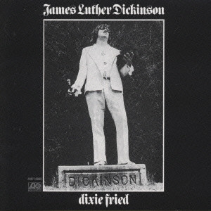 JIM DICKINSON / ジム・ディッキンソン / DIXIE FRIED / ディキシー・フライド